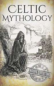 (Ebook) Celtic Mythology: A Concise Guide To The Gods, Sagas And Beliefs (Edição Inglês)